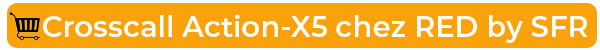 Achetez le Crosscall Action X-5 chez RED by SFR