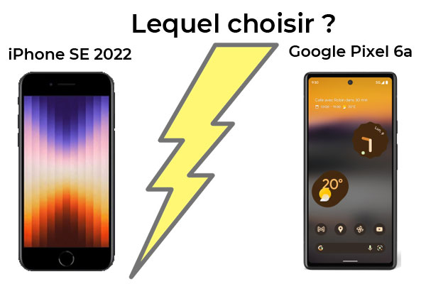 Google Pixel 6a vs iPhone SE 2022 : lequel choisir ?