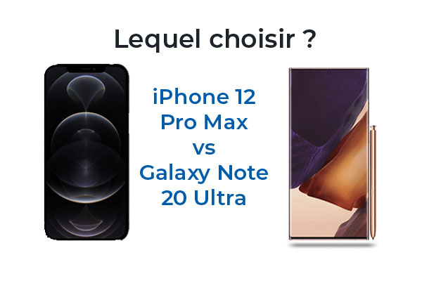 iPhone 12 Pro Max vs Samsung Galaxy Note 20 Ultra, lequel est le meilleur ?