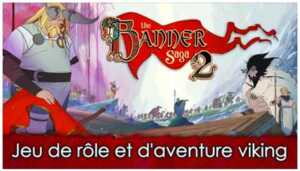 La suite du magnifique The Banner Saga disponible sur iOS et Android