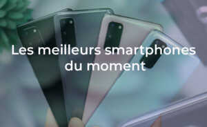 Quel est le meilleur smartphone à moins de 400 euros