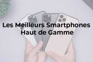 Les Smartphones haut de gamme à acheter en 2021 : Google 6 Pro, Xiaomi 11T Pro, iPhone 13 Pro, Samsung Galaxy S21 Ultra et Oneplus 9 Pro