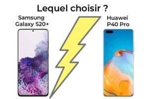 Samsung Galaxy S20+ 5G contre Huawei P40 Pro, lequel est le meilleur ?