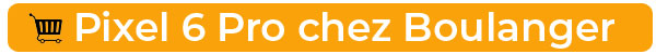 Acheter le Google Pixel 6 Pro chez Boulanger