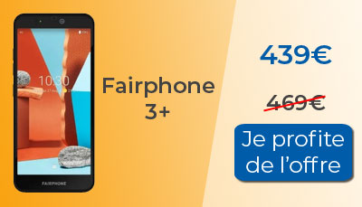 Le Fairphone 3+ est à 439? au lieu de 469?
