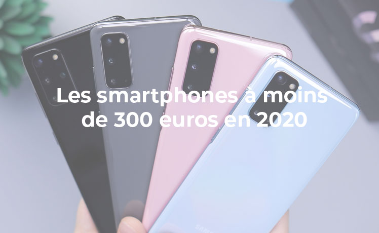  Quel est le meilleur smartphone à moins de 300 € ?