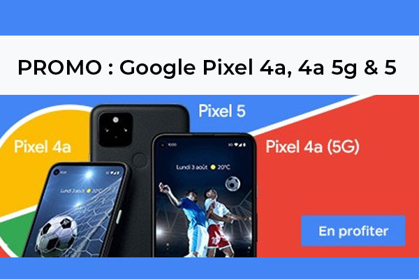 Les smartphones de Google sont en promotion : Pixel 4a, 4a 5G et 5