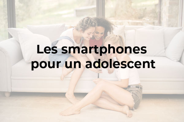 Quel smartphone choisir pour un adolescent pour la rentrée 2021 ?