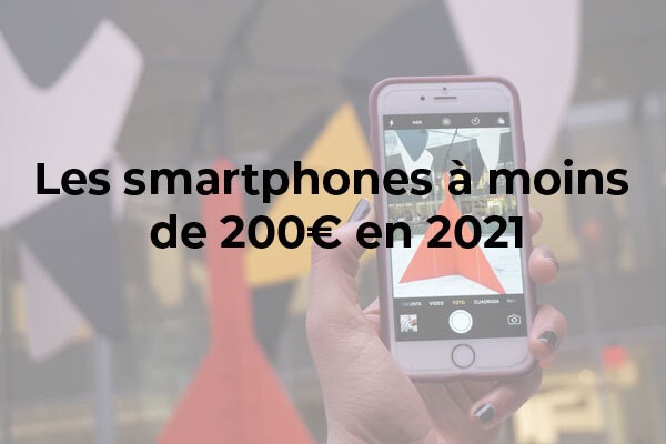 Les meilleurs smartphones à moins de 200 € pour ce début d’année 2021