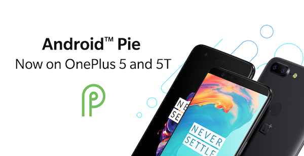 OnePlus déploie Android Pie sur les OnePlus 5 et OnePlus 5T