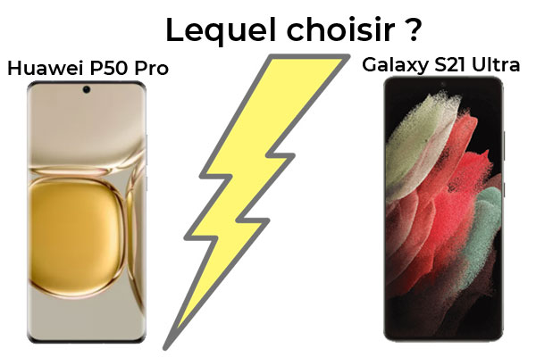 Huawei P50 Pro vs Samsung Galaxy S21 Ultra : lequel acheter ?
