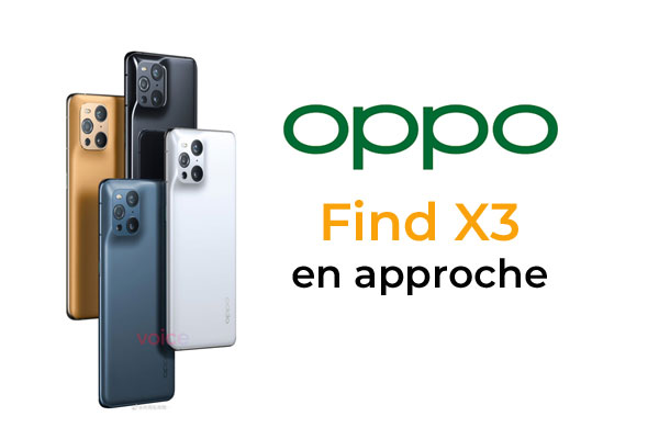 Les smartphones Oppo Find X3 annoncés le 11 mars 2021 et début des précommandes le 31 mars 2021 ?