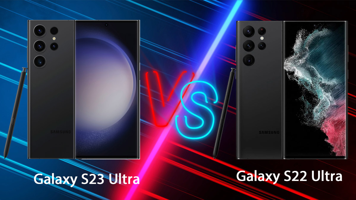Samsung Galaxy S23 Ultra vs Samsung Galaxy S22 Ultra : quelles sont les différences ?