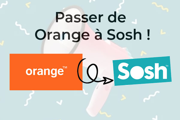 Comment passer chez Sosh quand on est déjà client chez Orange ?