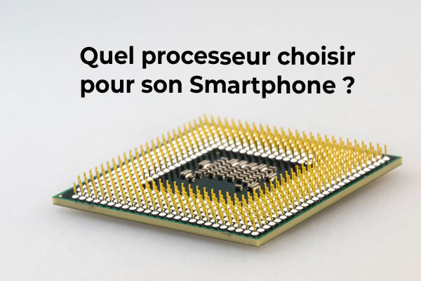 Quel processeur choisir pour son smartphone ?