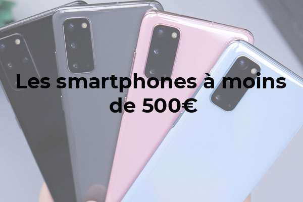 Les meilleurs smartphones à moins de 500 € en 2021