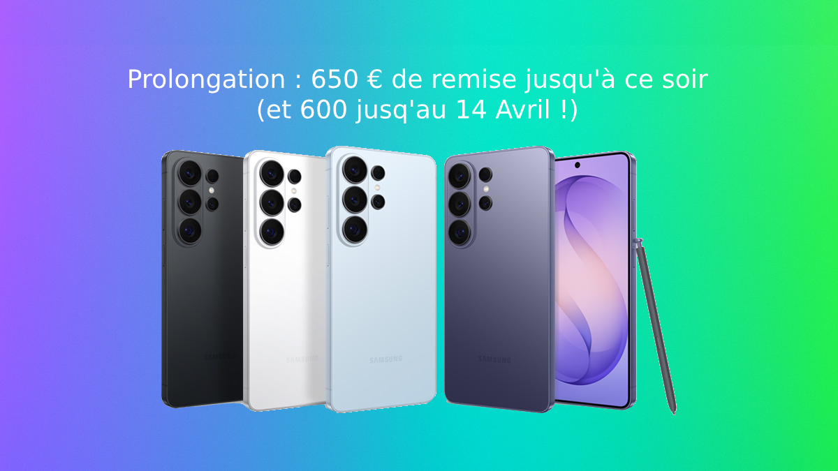     Surprise : Samsung prolonge et booste à 650 € de remise les offres du Galaxy S26 Ultra jusqu'à ce soir !
