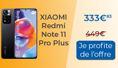 Le Xiaomi REdmi Note 11 Pro Plus est en soldes