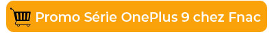 La série OnePlus 9 en promotion chez Fnac